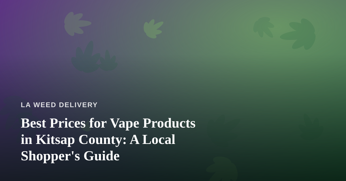 Best Prices for Vape Products in Kitsap County: A Local Shopper’s Guide
