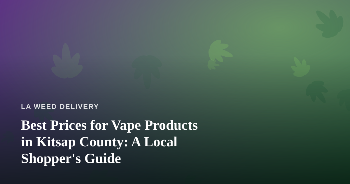Best Prices for Vape Products in Kitsap County: A Local Shopper’s Guide