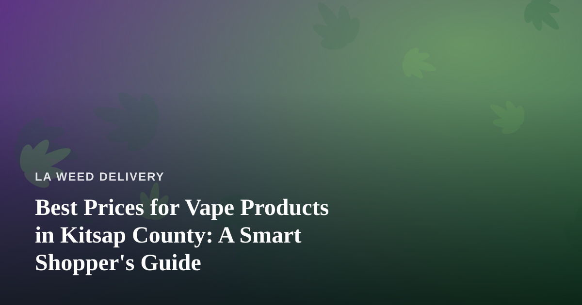 Best Prices for Vape Products in Kitsap County: A Smart Shopper’s Guide