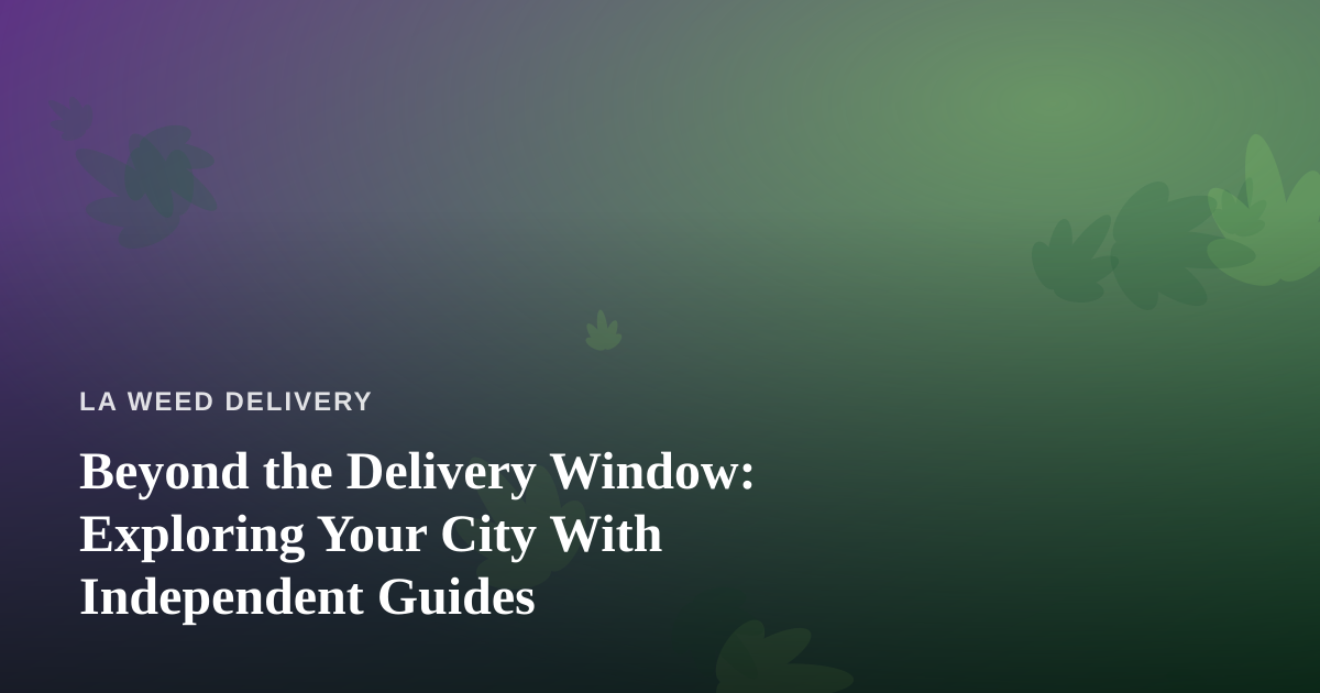 Beyond the Delivery Window: Exploring Your City With Independent Guides
