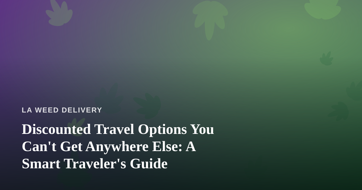 Discounted Travel Options You Can’t Get Anywhere Else: A Smart Traveler’s Guide