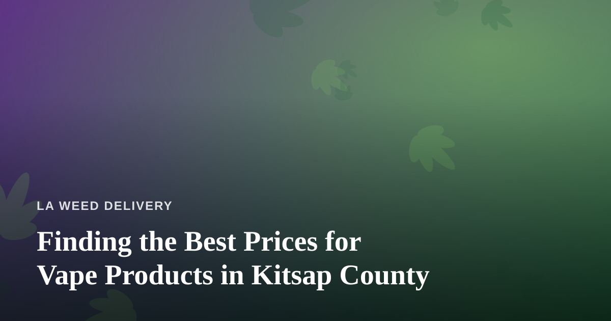 Finding the Best Prices for Vape Products in Kitsap County