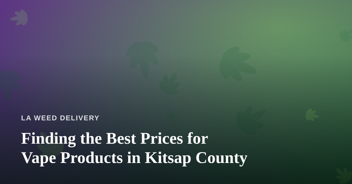 Finding the Best Prices for Vape Products in Kitsap County