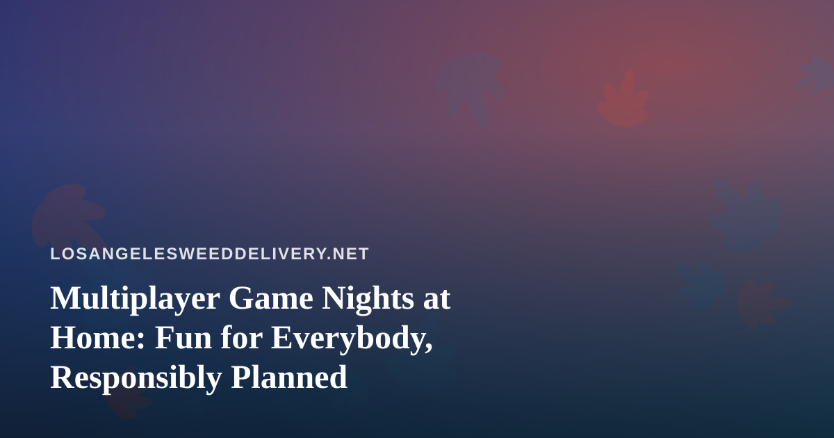Multiplayer Game Nights at Home: Fun for Everybody, Responsibly Planned
