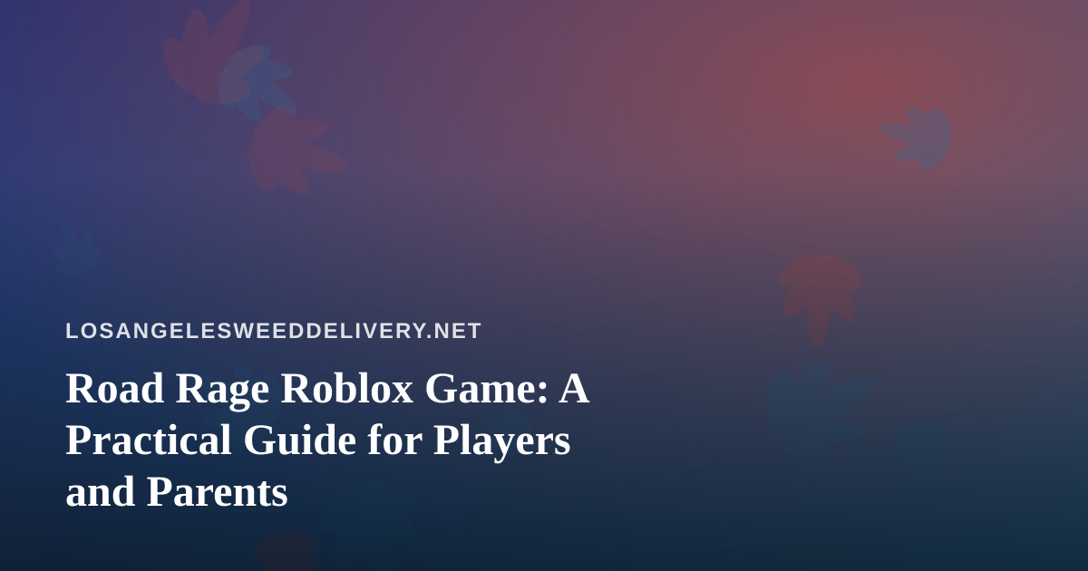 Road Rage Roblox Game: A Practical Guide for Players and Parents