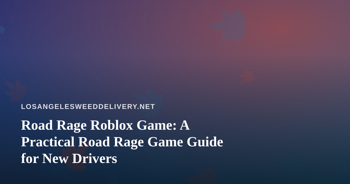 Road Rage Roblox Game: A Practical Road Rage Game Guide for New Drivers