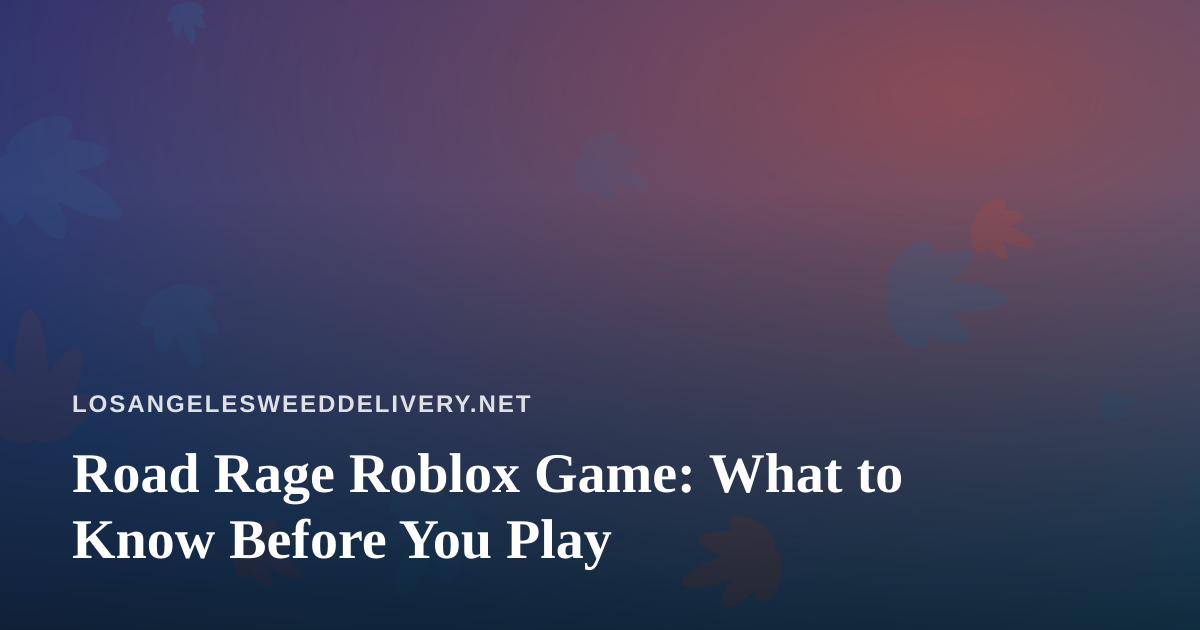 Road Rage Roblox Game: What to Know Before You Play
